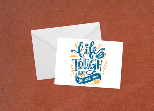 Life is Tough, and So Are You - Flat Card