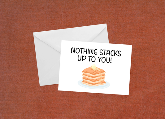 Nothing Stacks Up To You - Flat Card
