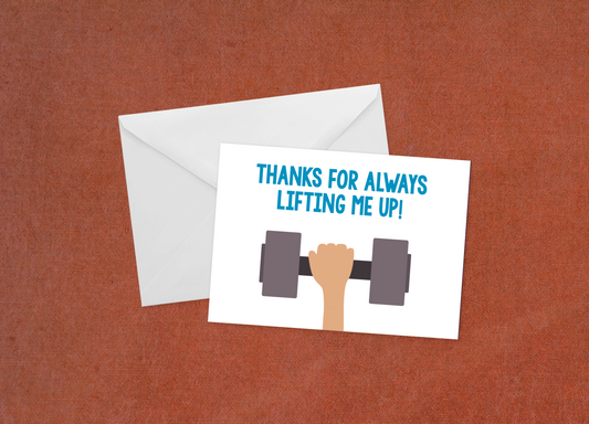 Thanks for Always Lifting Me Up - Flat Card