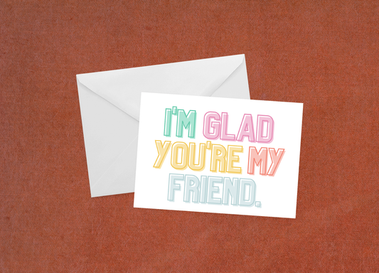 I’m Glad You’re My Friend - Flat Card