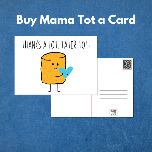 Buy Mama Tot a "Thanks a Lot Tater Tot" Postcard