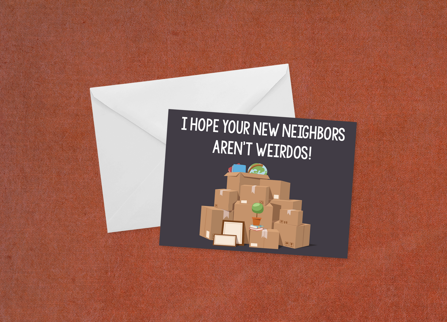 I Hope Your Neighbors Aren't Weirdos - Flat Card