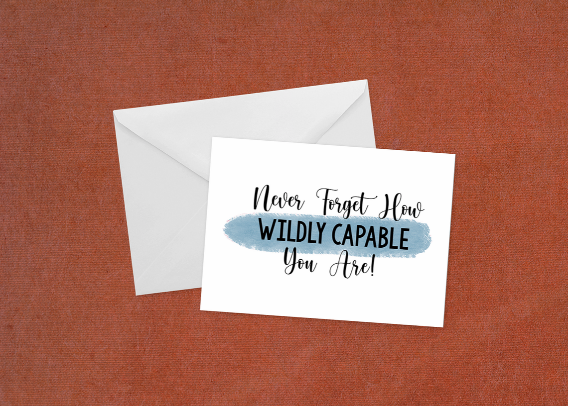 Never Forget How Wildly Capable You Are - Flat Card