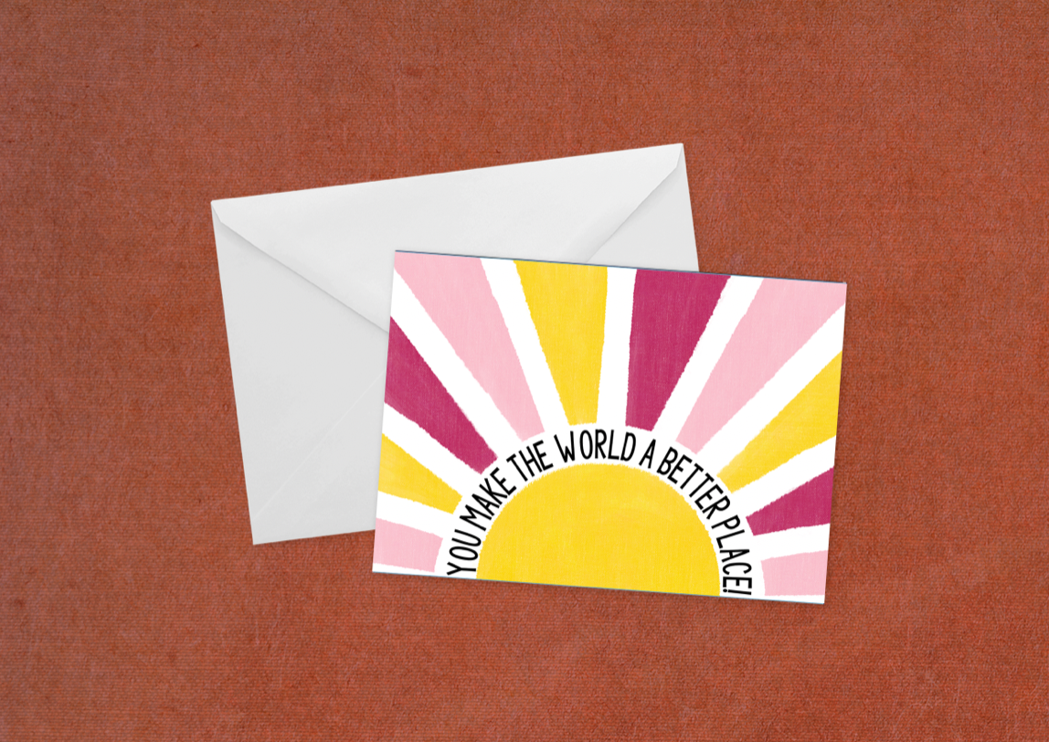 You Make The World A Better Place - Flat Card